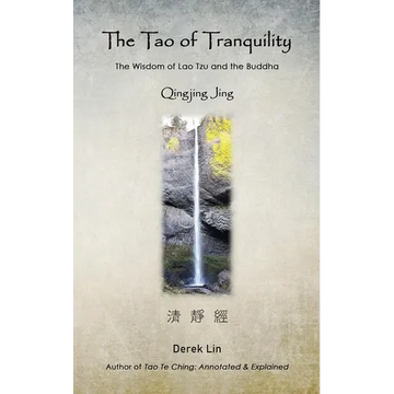 The Tao of Tranquility: The Wisdom of Lao Tzu and the Buddha - Qingjing Jing - Paperback