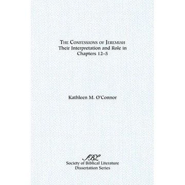 The Confessions of Jeremiah: Their Interpretation and Role in Chapters 1-25 - Paperback