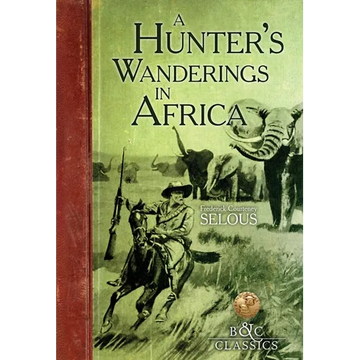 A Hunter's Wanderings in Africa: A Narrative of Nine Years Spent Amongst the Game of the Far Interior of South Africa - Paperback