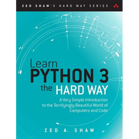 Learn Python 3 the Hard Way: A Very Simple Introduction to the Terrifyingly Beautiful World of Computers and Code - Paperback