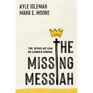The Missing Messiah: The Jesus We Can No Longer Ignore - Paperback