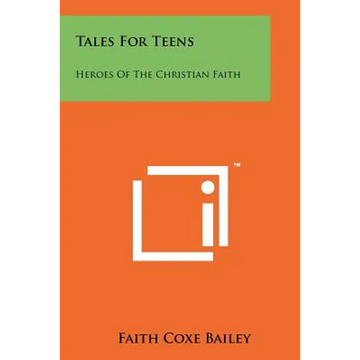 Tales for Teens: Heroes of the Christian Faith - Paperback