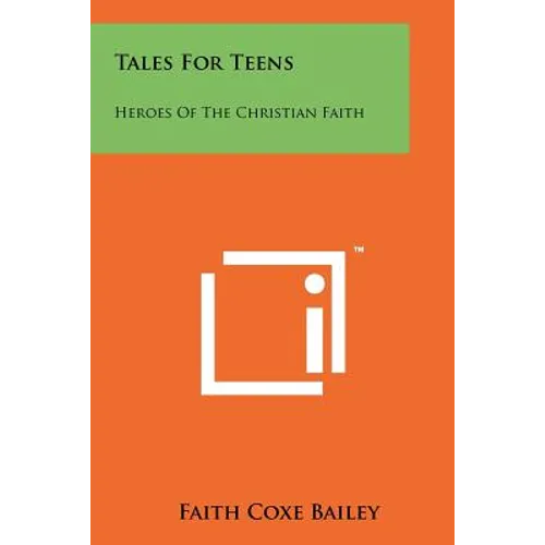 Tales for Teens: Heroes of the Christian Faith