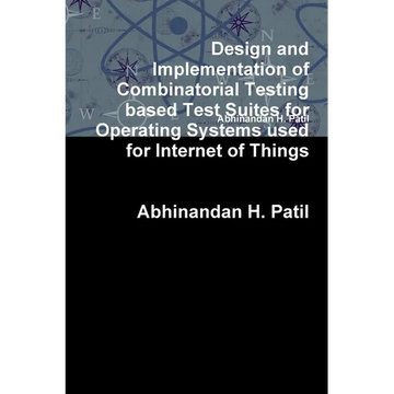 Design and Implementation of Combinatorial Testing based Test Suites for Operating Systems used for Internet of Things - Paperback