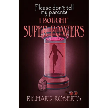 Please Don't Tell My Parents I Bought Super Powers - Paperback