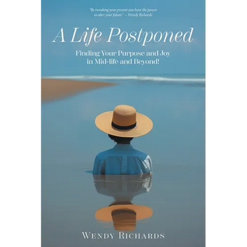 A Life Postponed: Finding Your Purpose and Joy in Mid-life and Beyond! - Paperback