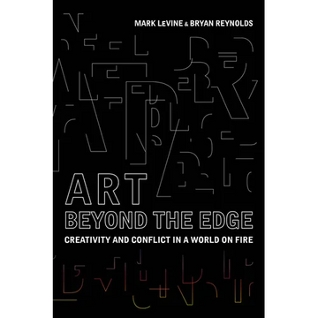 Art Beyond the Edge: Creativity and Conflict in a World on Fire - Paperback