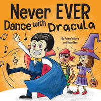 Never EVER Dance with a Dracula: A Funny Rhyming, Read Aloud Picture Book - Paperback