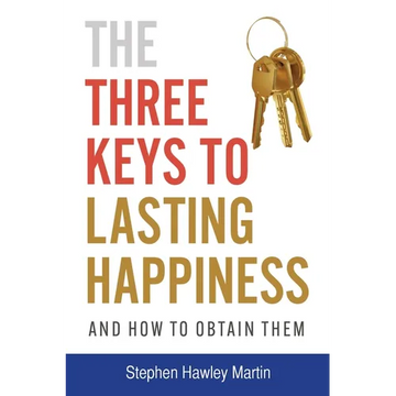 The Three Keys to Lasting Happiness and How to Obtain Them - Paperback