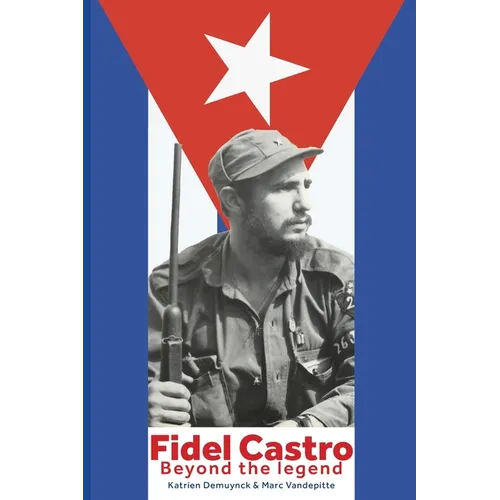 FIDEL CASTRO Beyond the legend