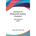 Exercises In Wentworth's Analytic Geometry: With Solutions (1897)