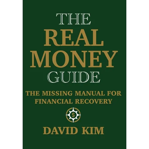 The Real Money Guide: The Missing Manual for Financial Recovery