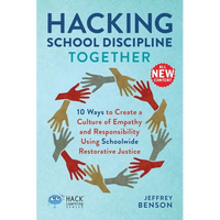 Hacking School Discipline Together: 10 Ways to Create a Culture of Empathy and Responsibility Using Schoolwide Restorative Justice - Paperback