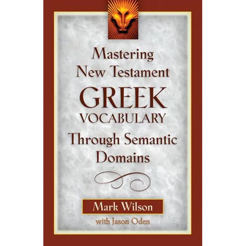 Mastering New Testament Greek Vocabulary Through Semantic Domains - Paperback
