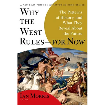 Why the West Rules--For Now: The Patterns of History, and What They Reveal about the Future - Paperback