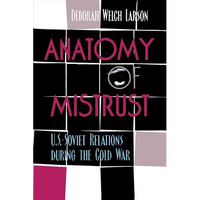 Anatomy of Mistrust: U.S.-Soviet Relations during the Cold War - Paperback