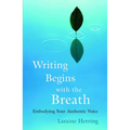 Writing Begins with the Breath: Embodying Your Authentic Voice