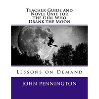 Teacher Guide and Novel Unit for The Girl Who Drank the Moon: Lessons on Demand - Paperback
