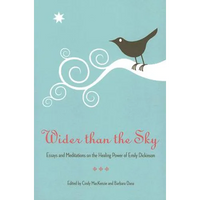 Wider Than the Sky: Essays and Meditations on the Healing Power of Emily Dickinson - Paperback