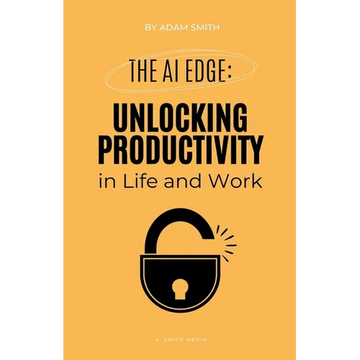 The AI Edge: Unlocking Increased Productivity in Life and Work - Paperback