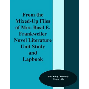 From the Mixed-Up Files of Mrs. Basil E. Frankweiler Novel Literature Unit Study and Lapbook - Paperback