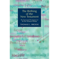 The Birthing of the New Testament: The Intertextual Development of the New Testament Writings - Paperback