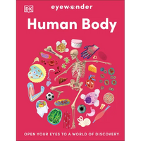 Eyewonder Human Body: Open Your Eyes to a World of Discovery - Hardcover