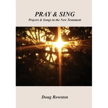Pray & Sing: Prayers & Songs in the New Testament - Paperback