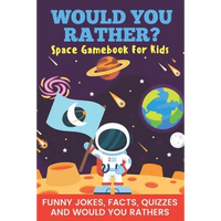 Would You Rather? Space Gamebook For Kids Funny Jokes, Facts, Quizzes, and Would You Rathers: Clean family fun, perfect on road trips, and plane trips - Paperback