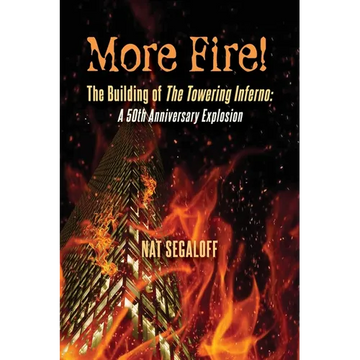 More Fire! The Building of The Towering Inferno: A 50th Anniversary Explosion - Paperback