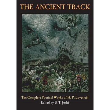 The Ancient Track: The Complete Poetical Works of H. P. Lovecraft - Paperback