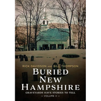 Buried New Hampshire: Graveyards Have Stories to Tell, Volume II - Paperback