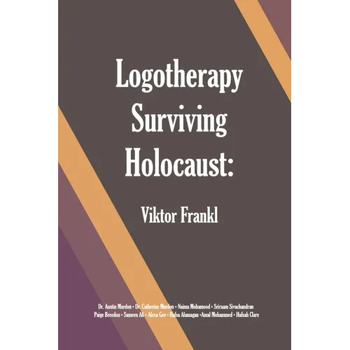 Logotherapy Surviving Holocaust: Viktor Frankl