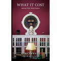 What It Cost; Selected Writings