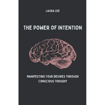 The Power of Intention Manifesting Your Desires Through Conscious Thought - Paperback