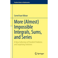 More (Almost) Impossible Integrals, Sums, and Series: A New Collection of Fiendish Problems and Surprising Solutions - Hardcover