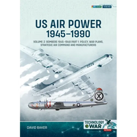 Us Air Power, 1945-1990 - Volume 2, Part 1: Bombers 1945-1949 - Policy, War Plans, Strategic Air Command and Manufacturers - Paperback