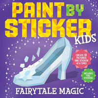 Paint by Sticker Kids: Fairytale Magic: Create 10 Pictures One Sticker at a Time! Includes Foil Stickers - Paperback