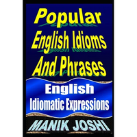 Popular English Idioms And Phrases: English Idiomatic Expressions - Paperback