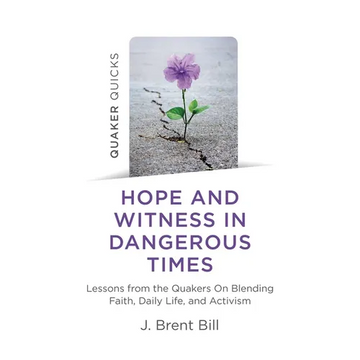 Quaker Quicks - Hope and Witness in Dangerous Times - Paperback