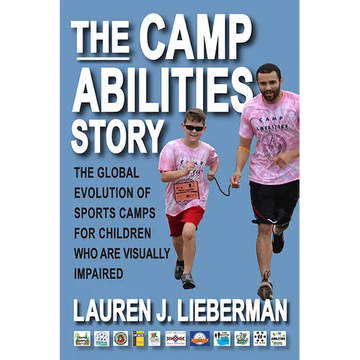 The Camp Abilities Story: The Global Evolution of Sports Camps for Children Who Are Visually Impaired - Paperback