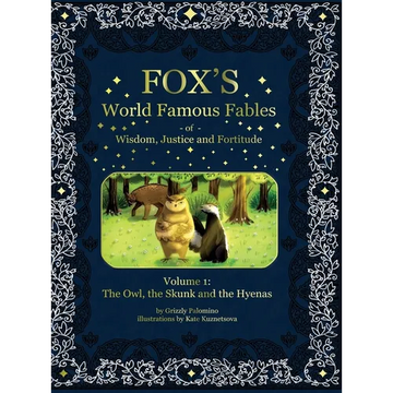 Fox's World Famous Fables Volume 1: The Owl the Skunk and the Hyenas - Hardcover