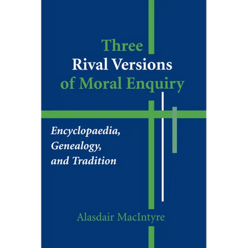 Three Rival Versions of Moral Enquiry: Encyclopaedia, Genealogy, and Tradition - Paperback