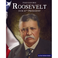 Theodore Roosevelt: Our 26th President - Library Binding