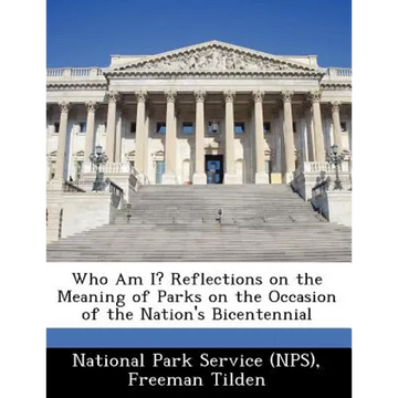 Who Am I? Reflections on the Meaning of Parks on the Occasion of the Nation's Bicentennial - Paperback