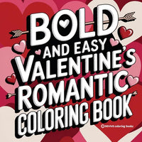 Bold and Easy Valentine's Romantic Coloring Book for Adults and Teens: Stress Relief Coloring - Paperback