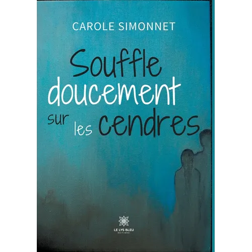 Souffle doucement sur les cendres