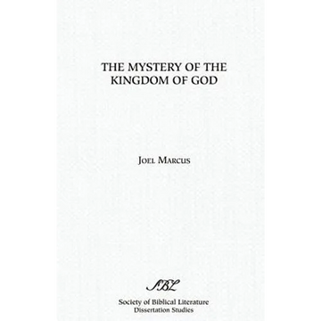 The Mystery of the Kingdom of God - Paperback