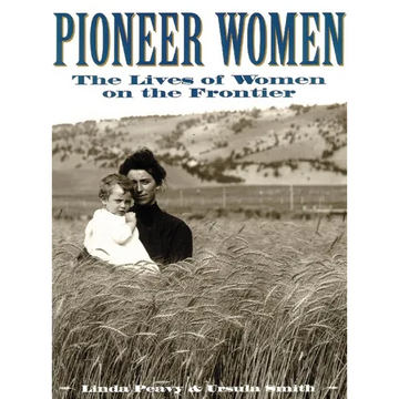 Pioneer Women: The Lives of Women on the Frontier - Paperback