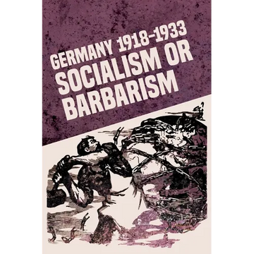 Germany 1918-1933: Socialism or Barbarism - Paperback